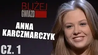 Bliżej Gwiazd odc.8: Anna Karczmarczyk (część 1/2)