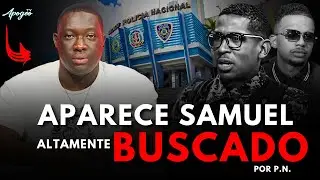 &iexcl;APARECE SAMUEL! ROMPE EL SILENCIO Y DICE QUE SOLO SE ENTREGA BAJO ESTAS CONDICIONES