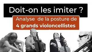 Doit-on les imiter? Analyse de la posture de Yo-Yo Ma, Rostropovitch, Jacqueline du Pré et Casals