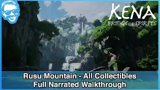 Rusu Mountain - All Collectibles - Full Narrated Walkthrough - Kena Bridge of Spirits [4k HDR]