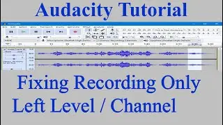 Audacity Tutorial     -     Fixing Recording Only Left Level / Channel      -      Microphone Issues