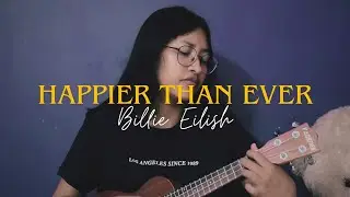 Happier than Ever by Billie Eilish - A short ukulele cover 