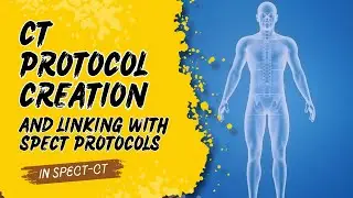 How to Create and Link CT Protocols with Nuclear Medicine in GE SPECT-CT