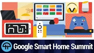 Google Smart Home Summit: Little Changes Make Big Improvements