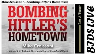 Mike Croissant - Bombing Hitler's Hometown