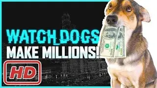 Watch Dogs: FASTEST Ways To Make Money - Make MILLIONS In 