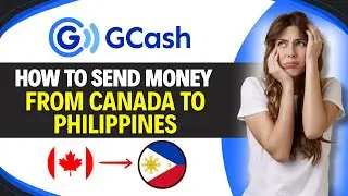 How to SEND MONEY from CANADA to PHILIPPINES using GCASH (Easy Guide)