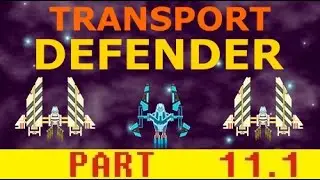 Game #97: Transport Defender [Part 11] [Section 1]