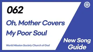 [New Song | Guide] No.062 Oh, Mother Covers My Poor Soul | World Mission Society Church of God