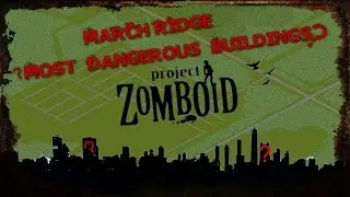 Project Zomboid | March Ridge | Dangerous Buildings b.35