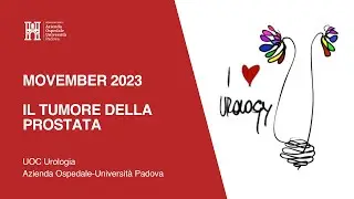 Movember 2023 - Il Tumore della Prostata - UOC Urologia - Azienda Ospedale Università Padova
