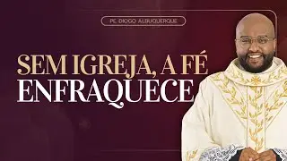 O LUGAR DE ENCONTRAR DEUS É NA IGREJA.PE DIOGO ALBUQUERQUE.