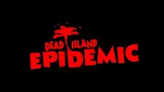 Dead Island Epidemic (Free Weekend in Steam) #1 #mult