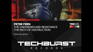 Peter Fern - The Underground Resistance(Original Mix) [Techburst Records]