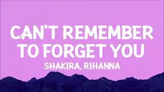 Shakira - Can't Remember to Forget You (Lyrics) ft. Rihanna