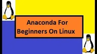 Anaconda for beginners on Linux