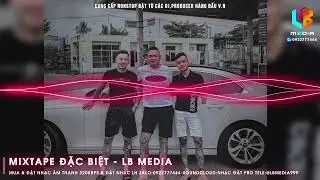 Mixtape Đặc Biệt - LB Media | Tặng AE Chơi Lễ 2/9 | Chưa Từng Thương Ai Đến Vậy | Vinalak Vui Tươi