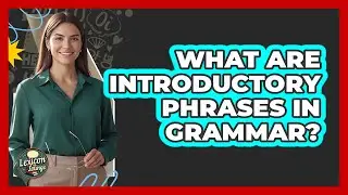 What Are Introductory Phrases In Grammar?