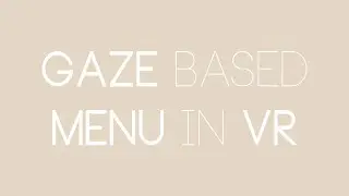 Unity VR: Gaze UI Menus for Vive, Rift, or Cardboard