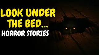 3 TRUE Under the Bed Horror Stories That Will Ruin Your Sleep