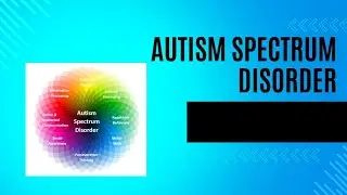 Understanding Autism Spectrum Disorder (ASD): Signs, Symptoms, and Early Diagnosis