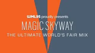 Magic Skyway: The Ultimate World's Fair Mix
