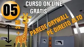 COMO FAZER PAREDE DRYWALL PÉ DIREITO ALTO CURSO ON LINE GRÁTIS AULA 05