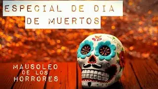 LOS PASOS DE LA MORGUE Y MAS HISTORIAS HISTORIAS DEL DÍA DE MUERTOS  | ESPECIAL DÍA DE MUERTOS