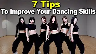 7 Tips To Improve Your Dancing Skills | Dance Like An Idol