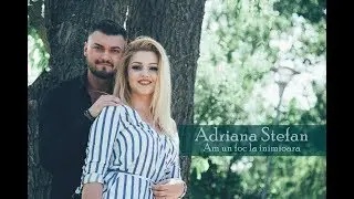 Adriana Stefan - Am un foc la inimioara - Nou 2018