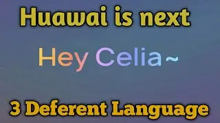 Huawai AI Assistant Hey Celia! introduction Trailer Office Video in Three Different Languages