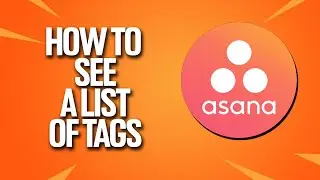 How To See A List Of Tags In Asana Tutorial