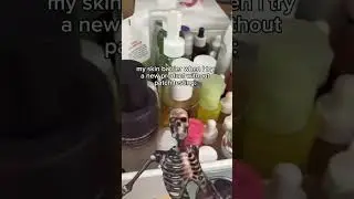 woes of having sensitive skin 🥲  #skeletonmeme #skeletonshield #relatable #funny #skincare#skeleton