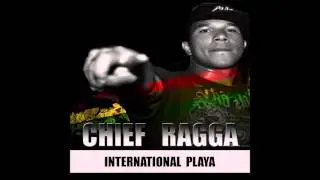 Chief Ragga - International Playa  [ NEW MUSIC ]