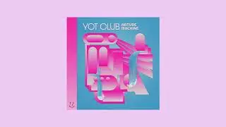 Yot Club - Nature Machine (Full EP)