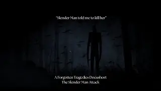 A Forgotten Tragedies Docushort: The Slender Man Attack