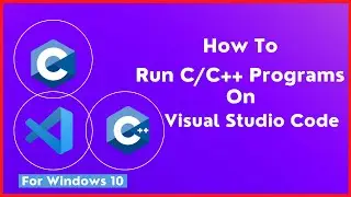 How to Install MinGW Tools and Set Up Visual Studio Code To Run C/C++ Programs on Windows 10