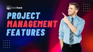 Struggling with Project Chaos? Try DeskTrack&rsquo;s Smart Project Management | DeskTrack