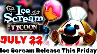 Ice Scream Release This Saturday | Ice Scream Tycoon Release Date | Ice Scream Release Date | News