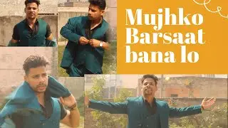 Mujhko Barsaat bana lo | Ripped Sculptor | Feat. Rohit Singh