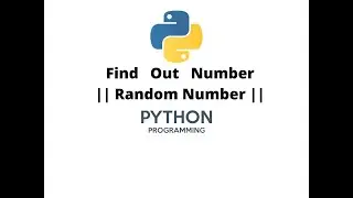 Find Out Number || Random Number|| Python Program