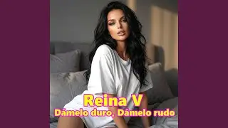 D&aacute;melo duro, D&aacute;melo rudo (feat. Reina V)