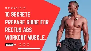 10 Secrete Prepare Guide For  Rectus ABS Workout Muscle.