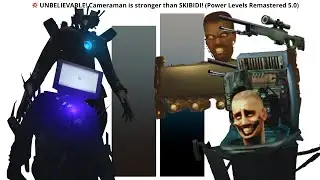 💥 UNBELIEVABLE! Cameraman is stronger than SKIBIDI! (Power Levels Remastered 5.0)