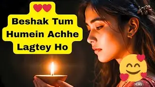 Beshak Tum Humein Achhe Lagtey Ho🥰❤️| New Song 🎶 | New Hindi Love Songs | New Song 2026