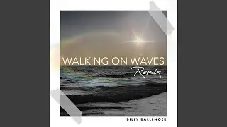 Walking on Waves (Remix)