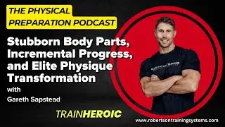 Gareth Sapstead on Stubborn Body Parts, Incremental Progress, and Elite Physique Transformation