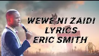 ERIC SMITH - WEWE NI ZAIDI LYRICS