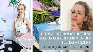 Gro&szlig;e Herausforderung als Unternehmerin in der Rohkost Szene. Vollzeit Job & Messe in Stuttgart