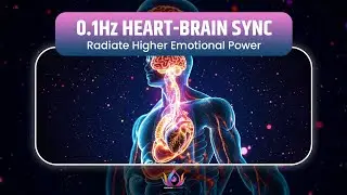 0.1Hz HEART-BRAIN SYNC🌠 | Enter Deep Coherence & Radiate Higher Emotional Power